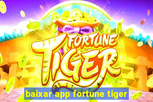 baixar app fortune tiger